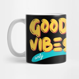 GOOD VIBES ONLY Mug